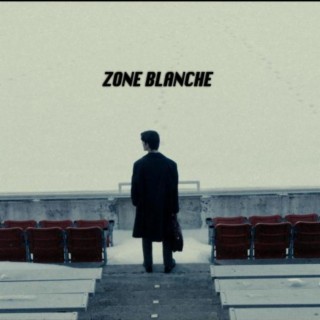 ZONE BLANCHE lyrics | Boomplay Music