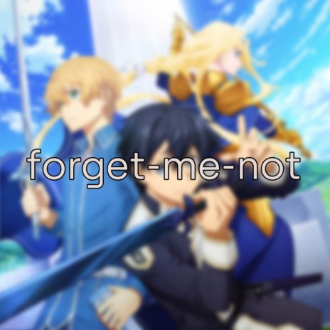 forget-me-not (From: Sword Art Online: Alicization) [Ending] | Boomplay Music