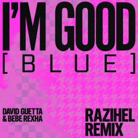 I'm Good (Blue) [feat. David Guetta & Bebe Rexha] [RAIZHELL Remix] | Boomplay Music