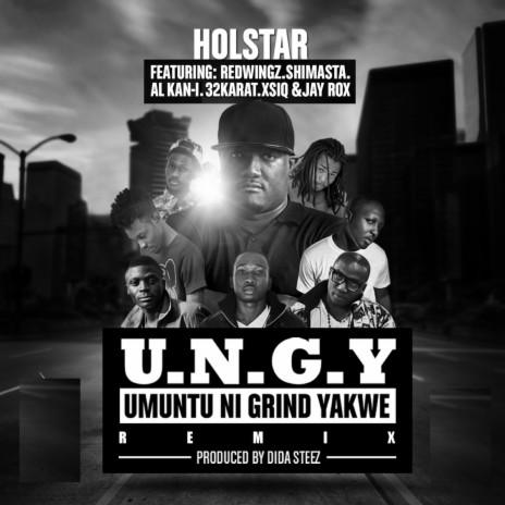 U.N.G.Y (Umuntu Ni Grind Yakwe) (Remix) ft. Jay Rox, Redwingz, Shimasta, Al Kan-I & 32 Karat | Boomplay Music