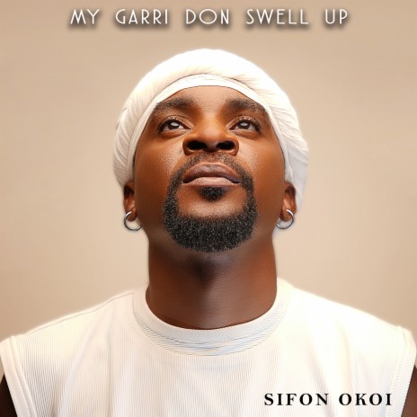 My Garri Don Swell Up | Boomplay Music