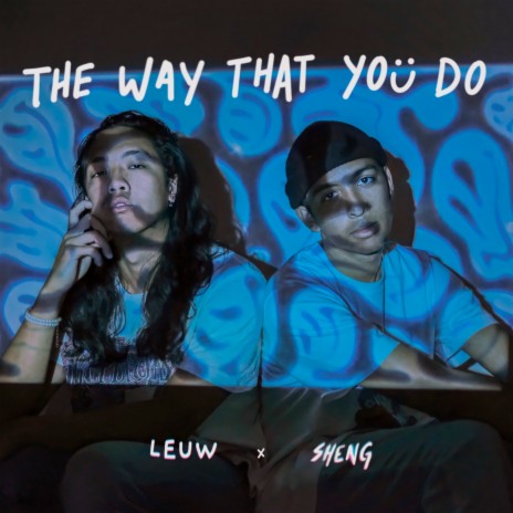 The Way That You Do ft. Leuw | Boomplay Music