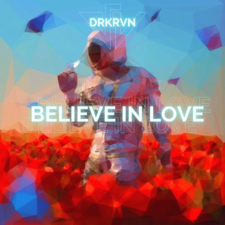 Believe In Love | Boomplay Music