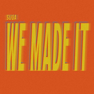 WE MADE IT lyrics | Boomplay Music