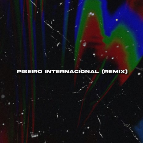 Piseiro Internacional (Remix) ft. Dj Mobile RmX | Boomplay Music