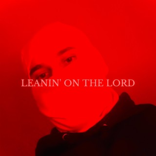 LEANIN' ON THE LORD lyrics | Boomplay Music