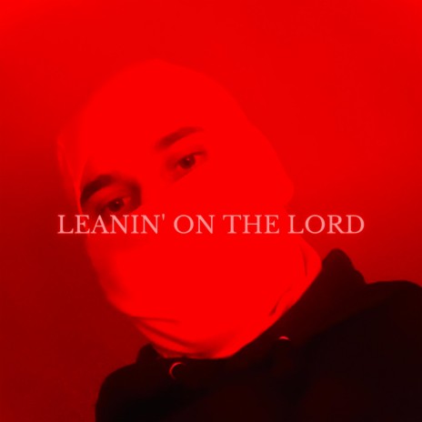 LEANIN' ON THE LORD | Boomplay Music