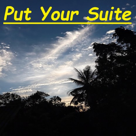 Put Your Suite | Boomplay Music