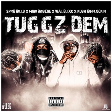 TUGGZ DEM ft. Mori Briscoe, Wal Blixk & Kush Binflockin | Boomplay Music