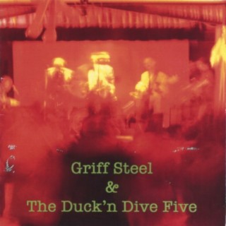 Griff Steel & The Duck and Dive Five
