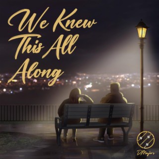 We Knew This All Along lyrics | Boomplay Music