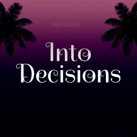 Into Decisions