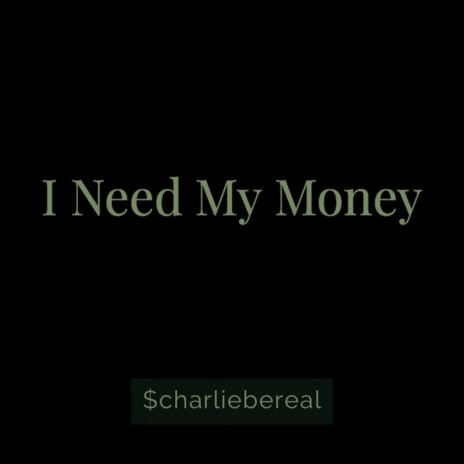 I Need My Money | Boomplay Music