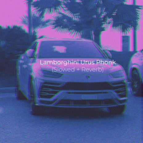 Lamborghini Urus Phonk (Slowed + Reverb) | Boomplay Music