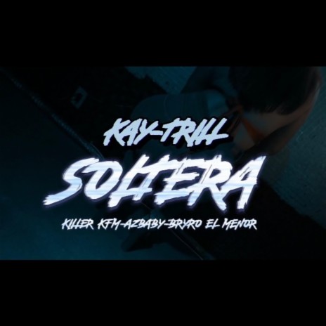 Soltera ft. KILLER KFM, Azbaby & Bryro El menor | Boomplay Music