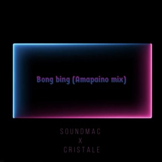 Bong Bing (amapaino mix) (feat. Soundmac)