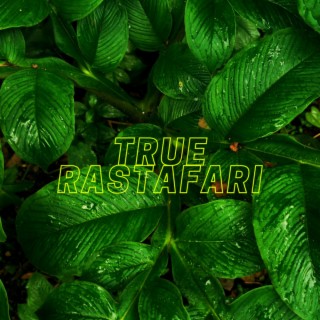 True Rastafari (2024 Edit)