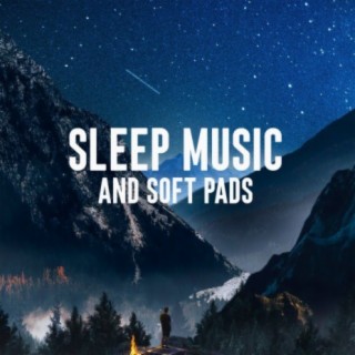 Sleep Music and Soft Pads