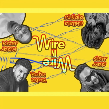Wire Ni Wire ft. Starr, Kstar & Chilala | Boomplay Music