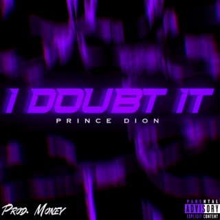 I Doubt It (Prince Dion's Intro) lyrics | Boomplay Music