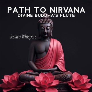 Path to Nirvana: Divine Buddha's Flute Music, Release Boundless Spirit and Find Connection Between Earth & Sky