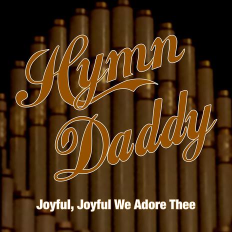 Joyful Joyful We Adore Thee | Boomplay Music