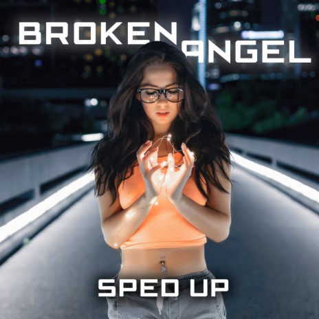 Broken Angel (Sped Up) | Boomplay Music
