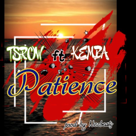 Tsrow Ft Kemba-Patience(Prod Nazebeatx 2018)
