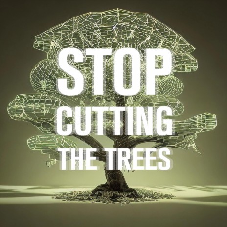 Stop Cutting The Trees ft. BEN & LEO | Boomplay Music