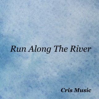 Run Along the River