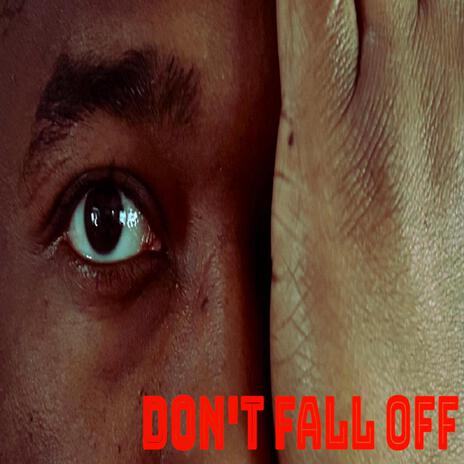 Don't Fall Off | Boomplay Music