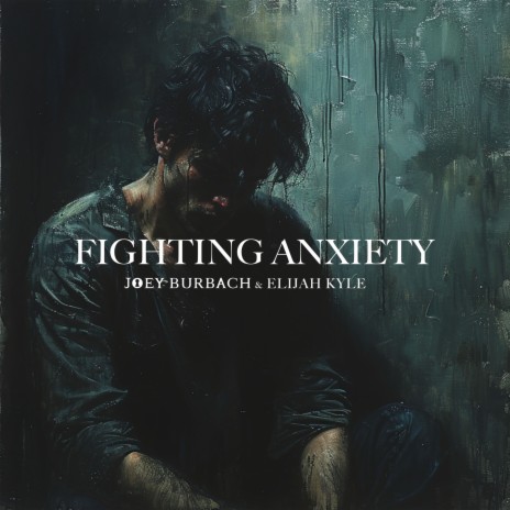 Fighting Anxiety ft. Elijah Kyle | Boomplay Music