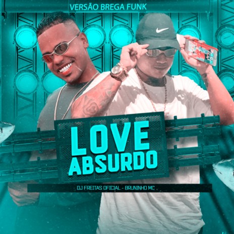 Love Absurdo ft. Bruninho Mc | Boomplay Music