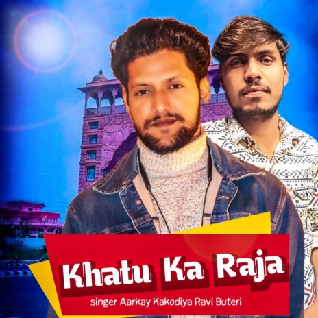 Khatu Ka Raja ft. Aarkay kakodiya | Boomplay Music