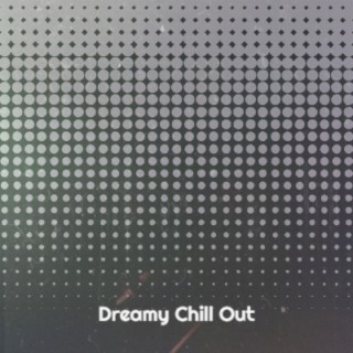 Dreamy Chill Out