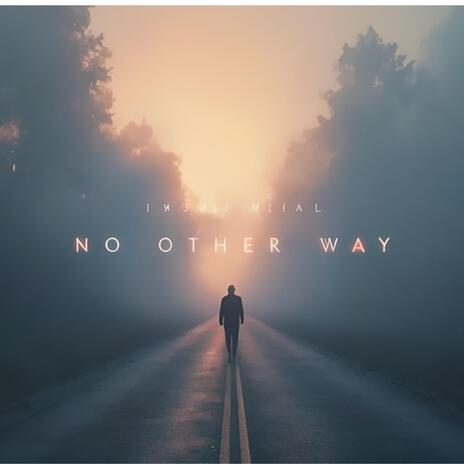 No Other Way | Boomplay Music