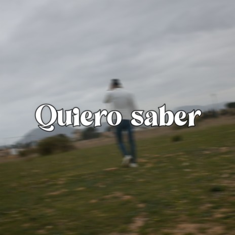 Quiero saber | Boomplay Music