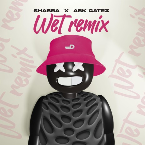 Wet (Remix) ft. Abk Gatez