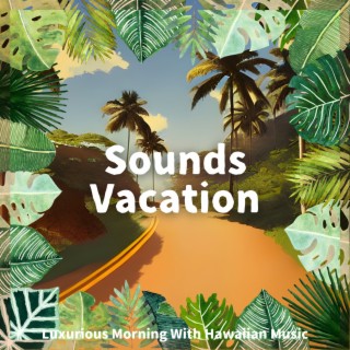 Luxurious Morning With Hawaiian Music