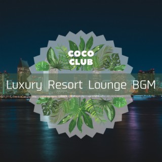 Luxury Resort Lounge BGM