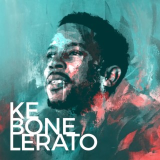 Ke Bone Lerato lyrics | Boomplay Music