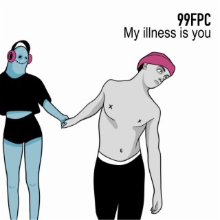 My Illness Is You