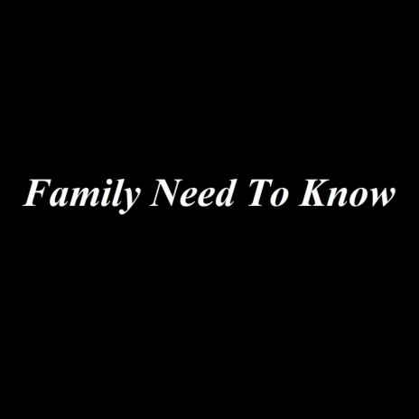 Family Need To Know | Boomplay Music