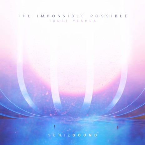 The Impossible, Possible | Boomplay Music