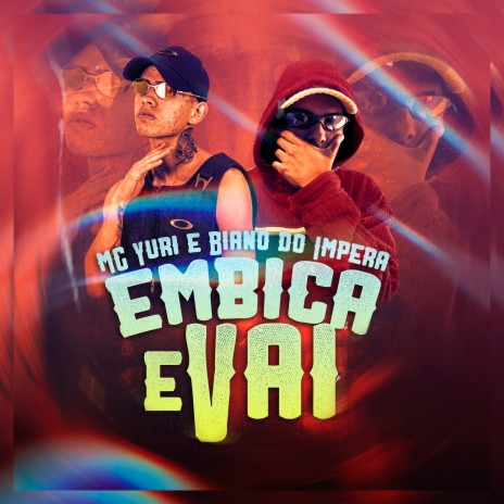 Embica e Vai ft. MC Biano do Impera | Boomplay Music