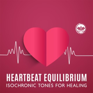 Heartbeat Equilibrium: Isochronic Tones for Healing, Peaceful Respiration and Nerve Revival