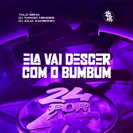 Ela Vai Descer Com o Bumbum ft. DJ Júlia Zambonin & ITALO SENA | Boomplay Music