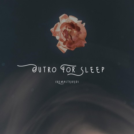 Outro For Sleep (Remastered) | Boomplay Music