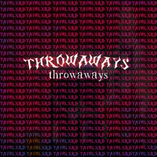 Throwaways.