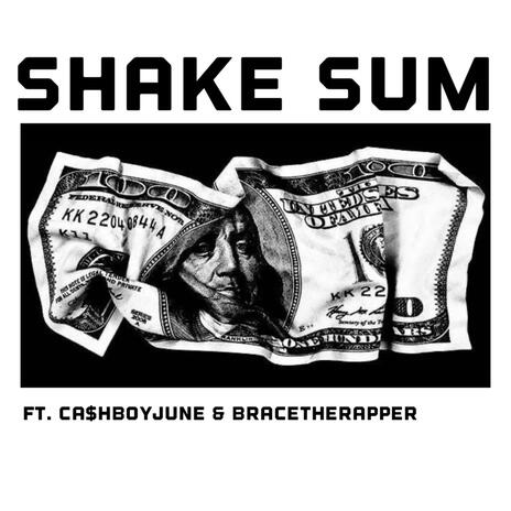 SHAKE SUM ft. CA$HBOYJUNE & BRACETHERAPPER | Boomplay Music